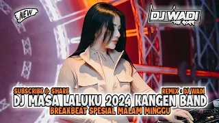 dj masa laluku 2024 kangen band breakbeat spesial malam minggu dj wadi breakbeat official 