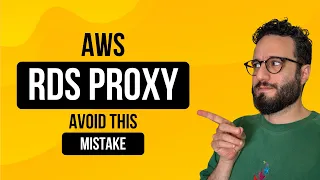 AWS RDS Proxy Not Working Like You Hoped Watch This