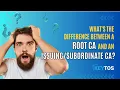 What s the Difference Between a Root CA and an Issuing Subordinate CA