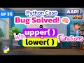Python Case Bug Solved with upper lower functions Ep 35 Coding for Kids