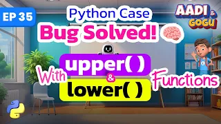 Python Case Bug Solved with upper lower functions Ep 35 Coding for Kids