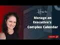 How to manage an Executive s Complex Calendar