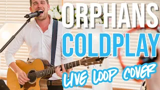 Download Orphans - Coldplay (Rough live loop cover) MP3