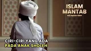 inilah ciri ciri anak kalian adalah anak sholeh