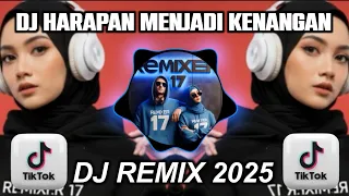 dj harapan menjadi kenangan kini tiba waktunya aku lepaskan remix terbaru 2025