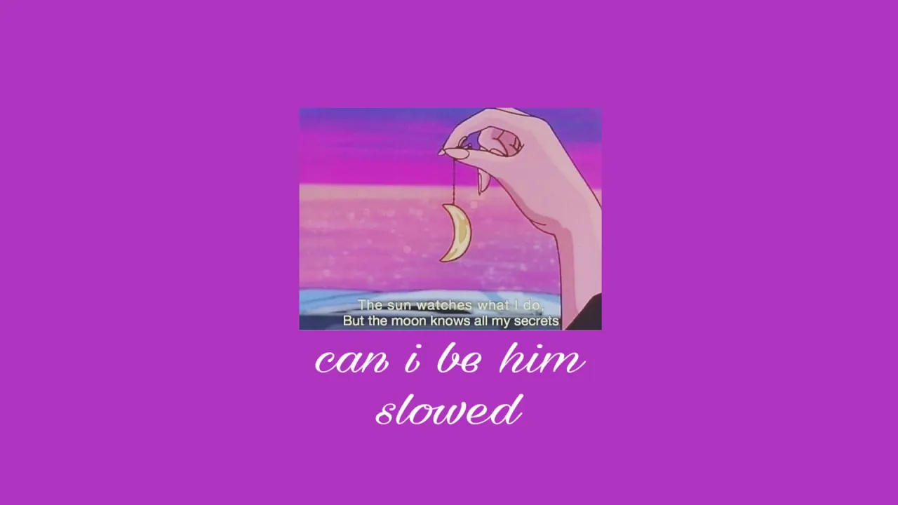 can i be him • slowed