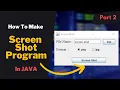 How To Make SCREEN SHOT Program With GUI In Java Part 2 Nation For All