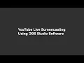 YouTube Live Screencasting Using OBS Studio Software