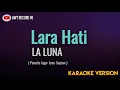 Download Lagu LALUNA - Lara Hati ( Karaoke )