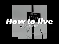 Download Lagu how to live-yaeow lyrics by just an rkive