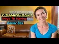 2 Scientifically Proven Ways To Have Better Sex Advice From a Licensed Therapist