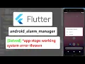 Solved Flutter apps keep stopping when app is killed