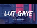 Download Lagu Lut Gaye ( Lofi Remake) Emraan Hashmi, Yukti | Jubin Nautiyal || Nexus Music