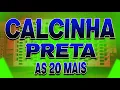 Download Lagu CALCINHA PRETA AS 20 MAIS