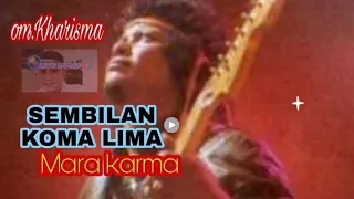 Download SEMBILAN KOMA LIMA-MARAKARMA-KHARISMA MP3