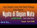 Download Lagu NYATA DI DEPAN MATA, LATIEF KHAN, Cipt. Latief Khan - Cover Vokal  ILA  FITRI
