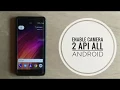 Enable Camera 2 API ALL Android Devices HAL3 ROOT