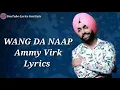 WANG DA NAAP (Lyrics)-Ammy Virk New Punjabi Song 2019