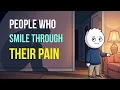 The Psychology of People Who Smile Through Their Pain