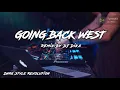 Download Lagu GOING BACK WEST!!! (REMIX BY DJ DIKA) Dark Style Revolution 2021 #discolatin