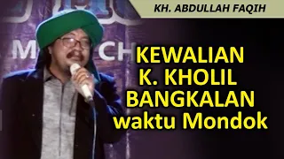 Kewalian K. Kholil Bangkalan Waktu Mondok - KH. Abdullah Faqih