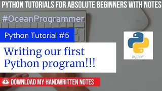 - Writing our first Python Program Python tutorials for Absolute Beginners with NOTES