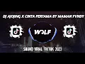 Lagu DJ AJOJING X CINTA PERTAMA BY MAMAN FVNDY VIRAL TIK TOK YANG KALIAN CARI TERBARU 2023