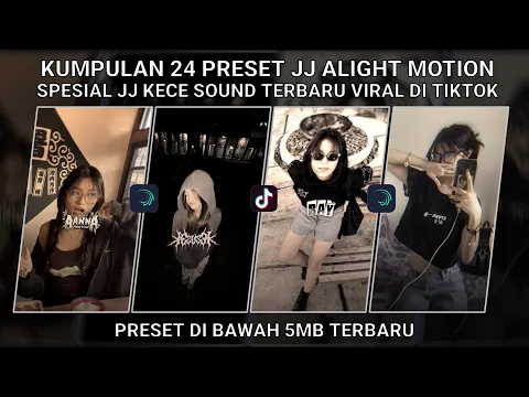 Download MP3 KUMPULAN 24 PRESET JJ ALIGHT MOTION SPESIAL JJ KECE SOUND TERBARU VIRAL TIKTOK| PRESET DI BAWAH 5 MB