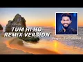 Download Lagu Tum Hi Ho │Remix Version│Sadil Ahmed | Ashiqi 2 | Arijit Singh | Hum Tere Bina