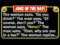 BEST JOKE OF THE DAY - A man is sitting at a bar when a woman walks in Funny Clean Jokes