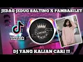 DJ JEDAG JEDUG SALTING X PAMBASILET SLOW BASS VIRAL TIKTOK TERBARU 2021