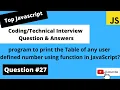 how to print the table of any user defined number Javascript Coding Interview Questions