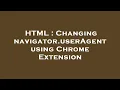 HTML Changing navigator userAgent using Chrome Extension
