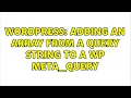 Wordpress Adding an array from a query string to a WP meta - query