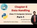 Chapter 8 Data Handling Part 1 Class 11 Computer Science Python