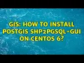 GIS How to install PostGIS shp2pgsql-gui on CentOS 6 2 Solutions
