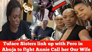 our wife tuface idibia sisters link up with 2face baby mama pero in abuja chose her over annie