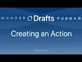 Drafts Creating an Action