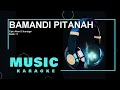 Download Lagu Bamandi Pitanah  -  Karaoke Minang   IPANG   -  Nada F