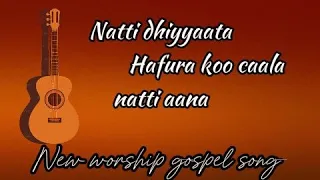 NATTI DHIYYAATA HAFURA KOO CAALA Faarfannaa Afaan Oromoo Haaraa 2017 New Worship Song 2025 