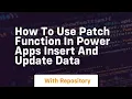 how to use patch function in power apps insert and update data
