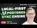 Local-first Postgres Sync Engine - James Arthur CEO of ElectricSQL