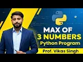 15 Python Program Finding the Maximum of Three Numbers By Vikas Singh Sir codingseekho