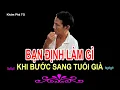 Download Lagu BẠN ĐỊNH LÀM GÌ KHI BƯỚC SANG TUỔI GIÀ