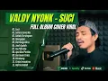Download Lagu SUCI ( VALDY NYONK ) | SEKECEWA ITU | SELALU TERSIMPAN | LAGU POP VIRAL TERPOPULER 2024