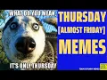 Todays Funny Memes - Thursday meme thursday motivation meme