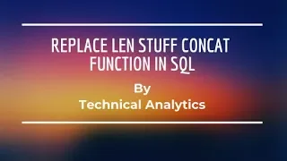 REPLACE LEN STUFF CONCAT in SQL SQL Tutorial - 24 Technical Analytics