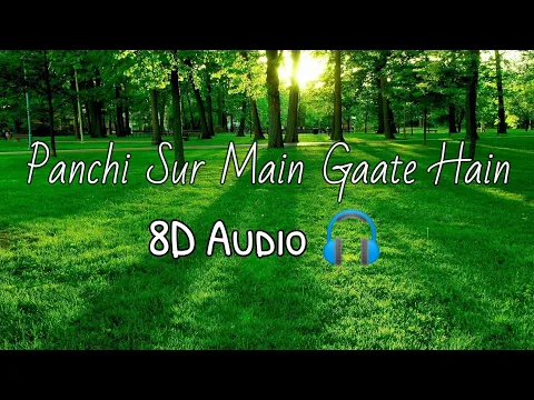 Download MP3 Panchhi Sur Mein Gate Hain -8D Audio (Use Headphone) | SRB |