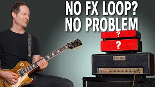 no fx loop no problem 2 ways to solve that problem master your tone 11