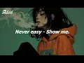 Never easy - Show me ( Lyrics // Sub español )